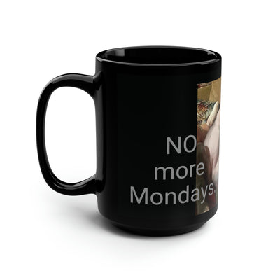 No More Mondays Mug, 15oz