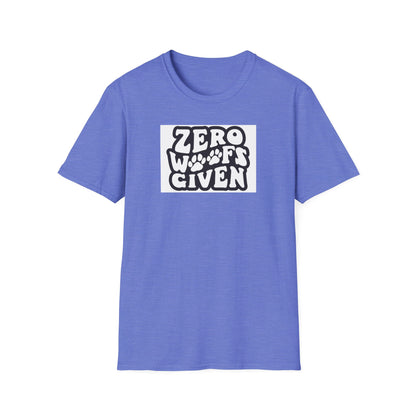 Zero Woofs Given Tee